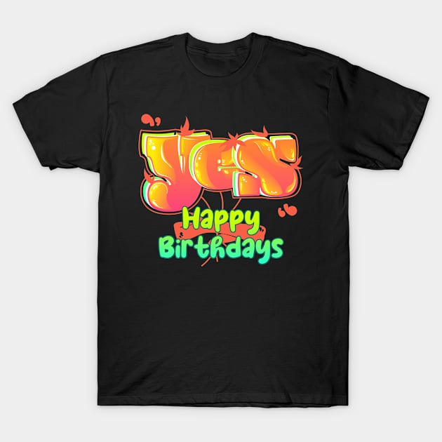 Yes Happy Birthdays T-Shirt by vectorhelowpal